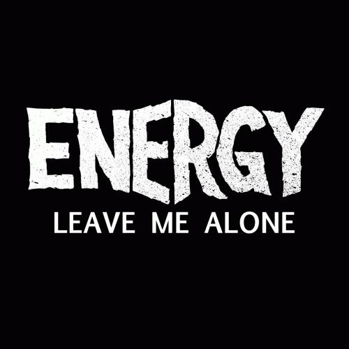 Energy : Leave Me Alone
